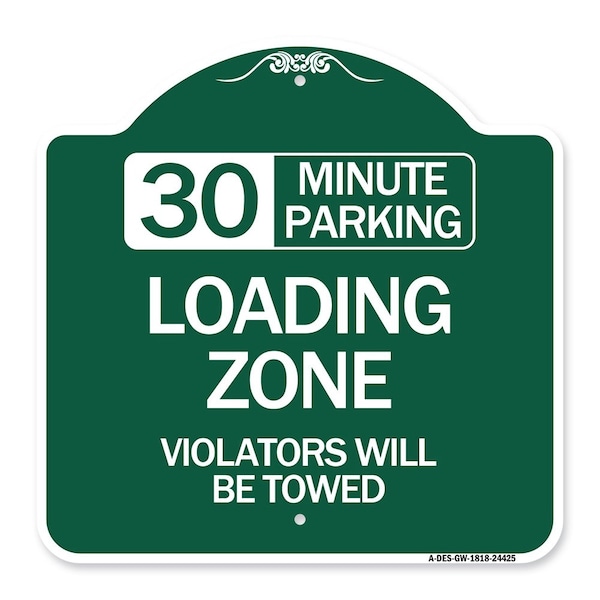 Signmission 30 Minute Parking Loading Zone Violators Towed, Green & White Alum Sign, 18" x 18", GW-1818-24425 A-DES-GW-1818-24425 - main